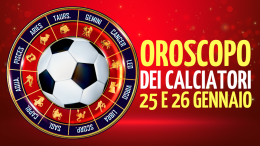 L’oroscopo dei calciatori di sabato  25 e domenica 26 gennaio 2025