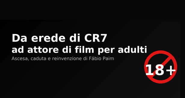 Da erede di CR7 ad attore di film per adulti